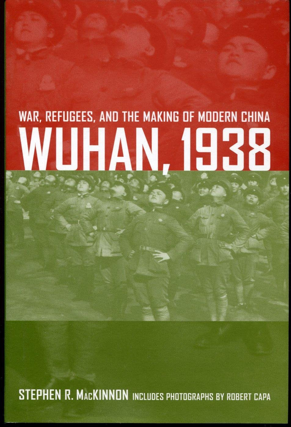 Wuhan, 1938: War, Refugees, and the Making of Modern China Politics & History