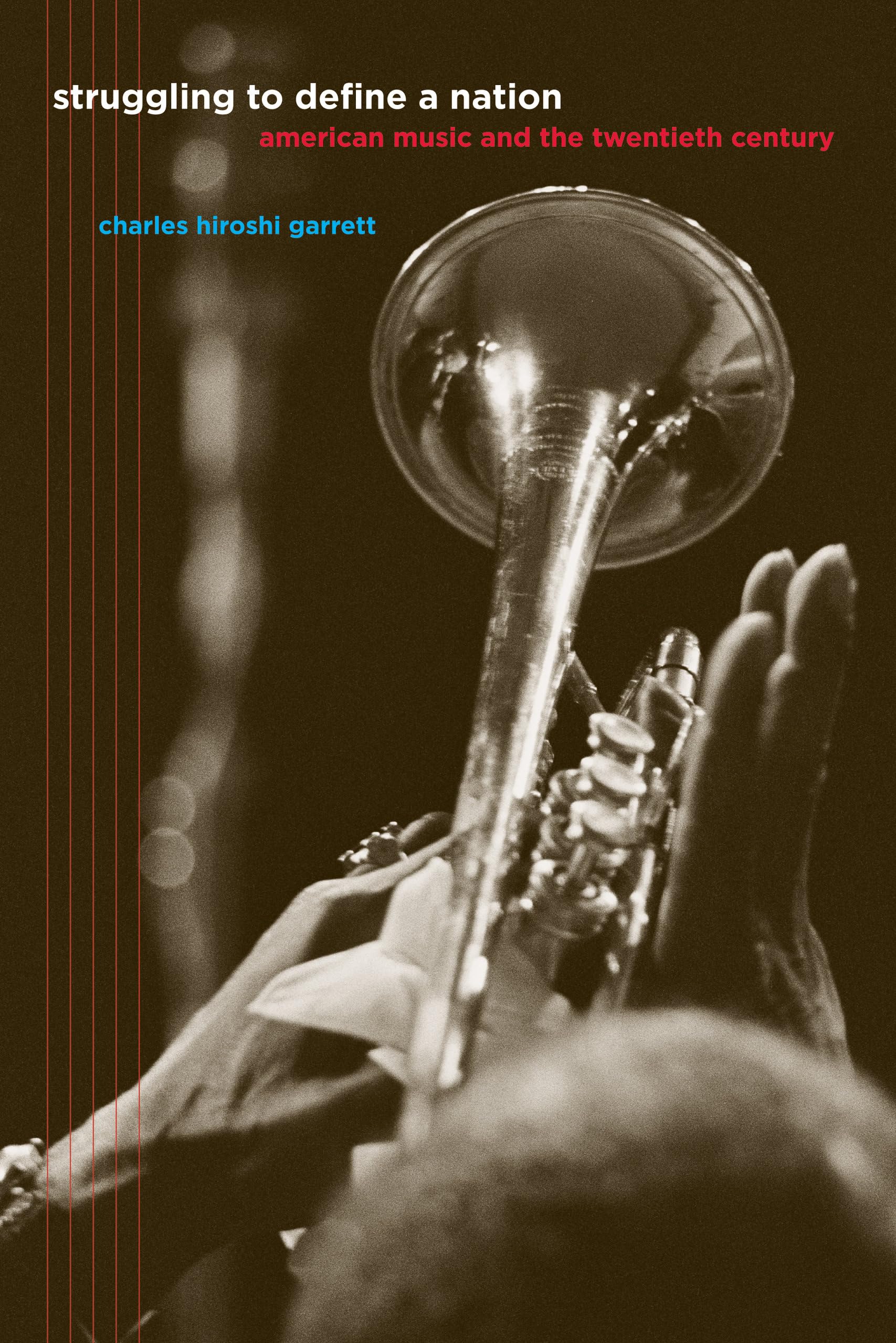 Struggling to Define a Nation: American Music and the Twentieth Century Arts & Music