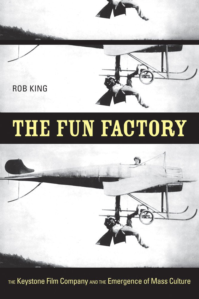 The Fun Factory: The Keystone Film Company and the Emergence of Mass Culture Social Sciences