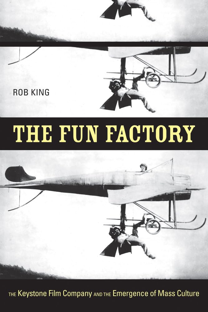 Fun Factory: The Keystone Film Company and the Emergence of Mass Culture Social Sciences