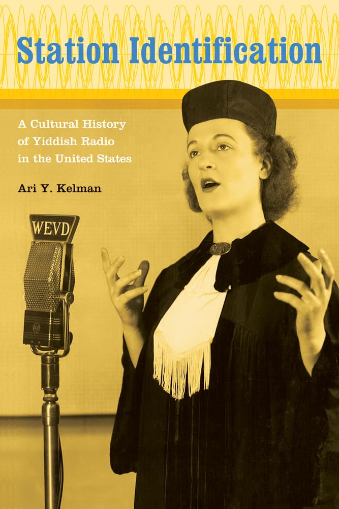 Station Identification: A Cultural History of Yiddish Radio in the United States Media & Communication