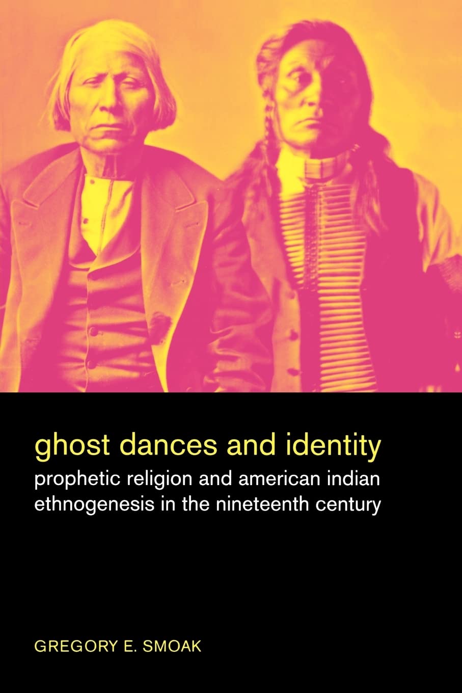 Ghost Dances and Identity: Prophetic Religion and American Indian Ethnogenesis in the Nineteenth Century Books