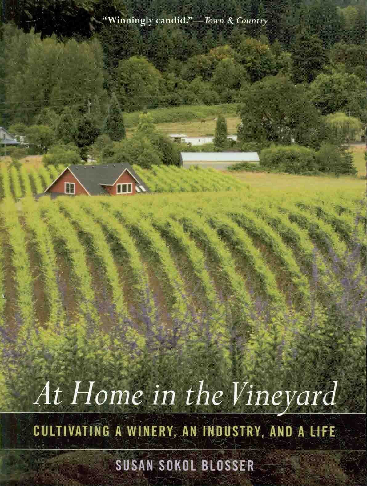 At Home in the Vineyard: Cultivating a Winery, an Industry, and a Life Memories