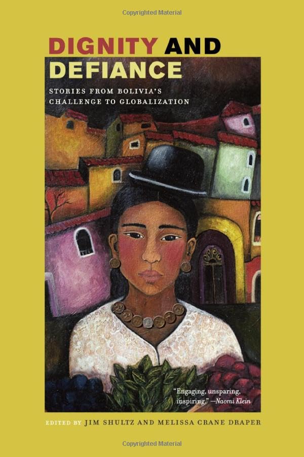 Dignity and Defiance: Stories from Bolivia's Challenge to Globalization Social Sciences
