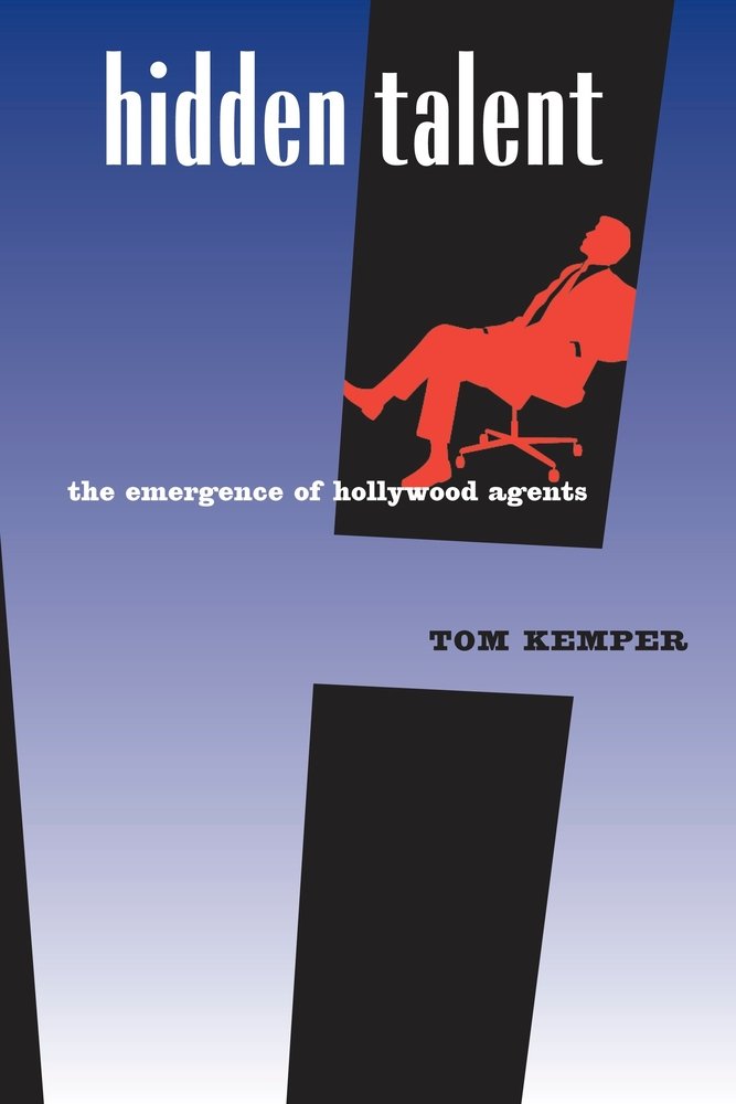 Hidden Talent: The Emergence of Hollywood Agents Film, Art & Culture