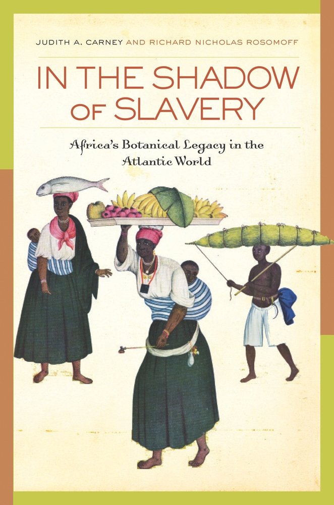 In the Shadow of Slavery: Africa's Botanical Legacy in the Atlantic World book