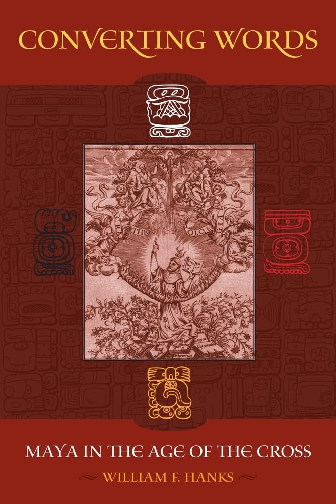 Converting Words: Maya in the Age of the Cross: Maya in the Age of the Cross Volume 6 (The Anthropology of Christianity, Band 6) Social Sciences