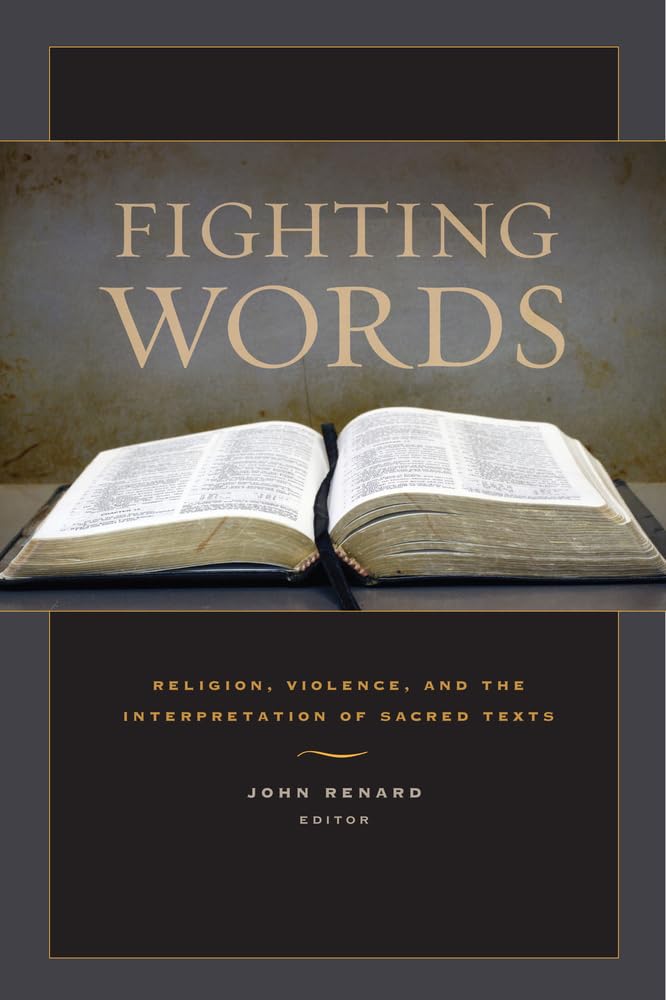 Fighting Words: Religion, Violence, and the Interpretation of Sacred Texts Philosophy