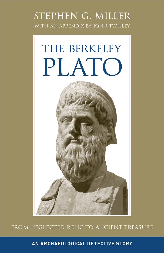 The Berkeley Plato: From Neglected Relic to Ancient Treasure: From Neglected Relic to Ancient Treasure: An Archaeological Detective Story Social Sciences