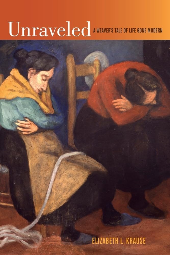 Unraveled: A Weaver's Tale of Life Gone Modern Partnership & Love