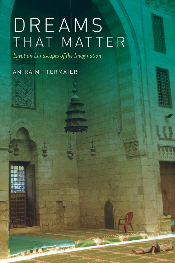 Dreams That Matter: Egyptian Landscapes of the Imagination General education
