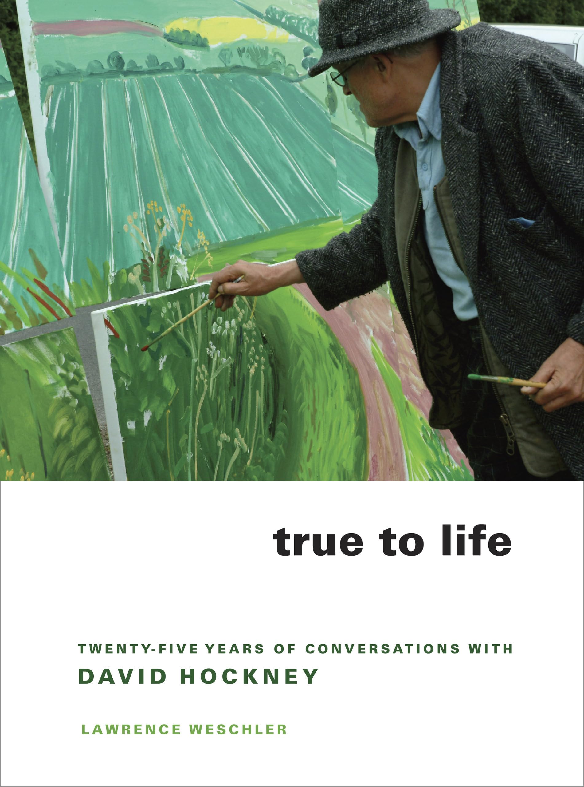 True to Life: Twenty-Five Years of Conversations with David Hockney Film, Art & Culture