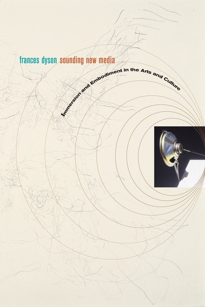 Sounding New Media: Immersion and Embodiment in the Arts and Culture Media & Communication