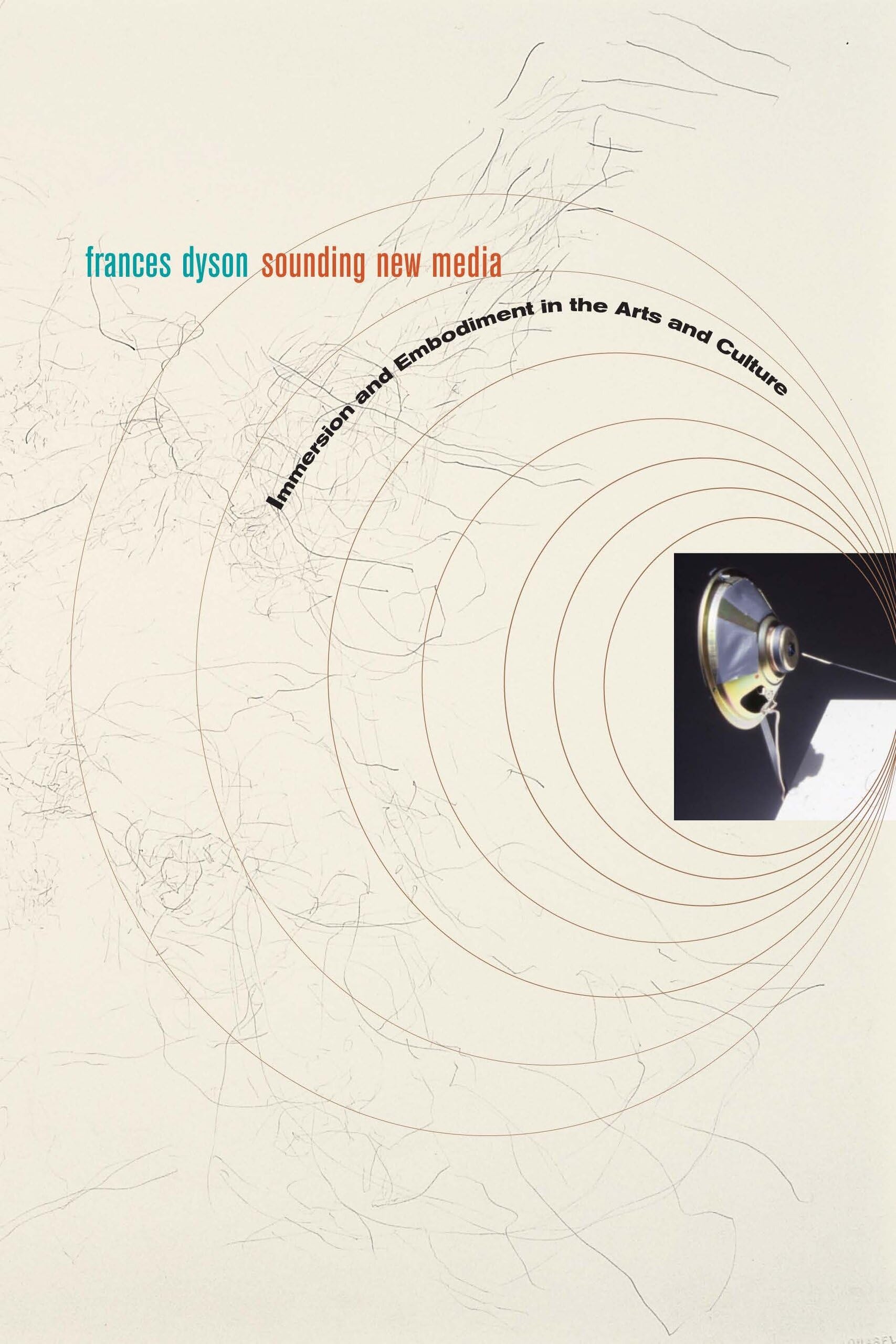 Sounding New Media: Immersion and Embodiment in the Arts and Culture Media & Communication