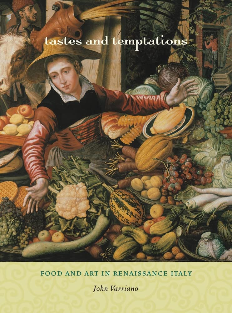 Tastes and Temptations: Food and Art in Renaissance Italy (California Studies in Food and Culture, Band 27) Film, Art & Culture