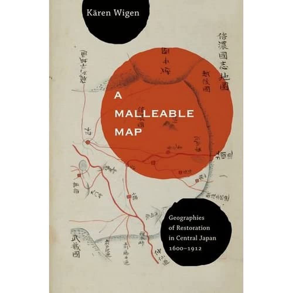 A Malleable Map: Geographies of Restoration in Central Japan, 1600-1912 (Asia : Local Studies/Global Themes, Band 17) Geology & Geography