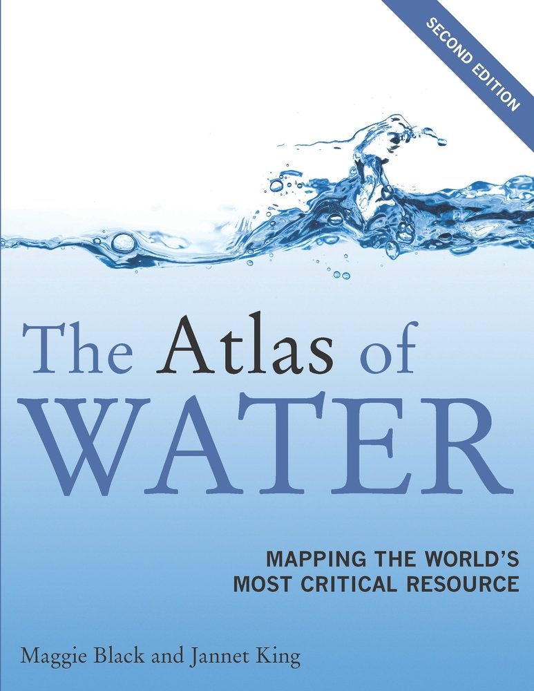 The Atlas of Water: Mapping the World's Most Critical Resource Geology & Geography