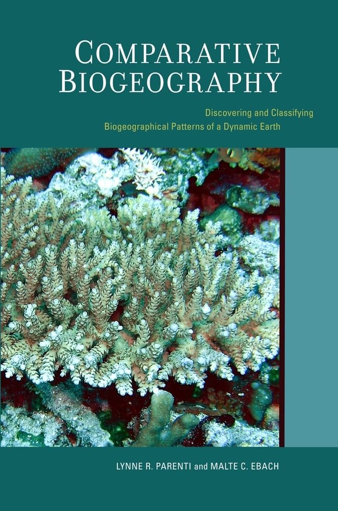 Comparative Biogeography: Discovering and Classifying Biogeographical Patterns of a Dynamic Earth: Discovering and Classifying Biogeographical ... Volume 2 (Species and Systematics, Band 2) Geology & Geography