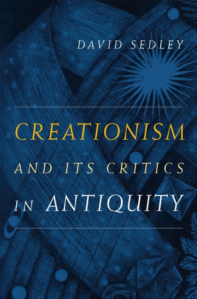 Creationism and Its Critics in Antiquity: Volume 66 (Sather Classical Lectures, Band 66) Philosophy