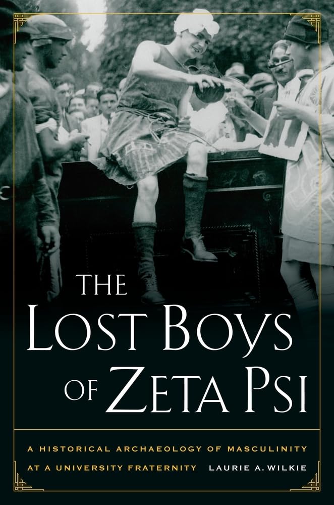 The Lost Boys of Zeta Psi: A Historical Archaeology of Masculinity at a University Fraternity Social Sciences