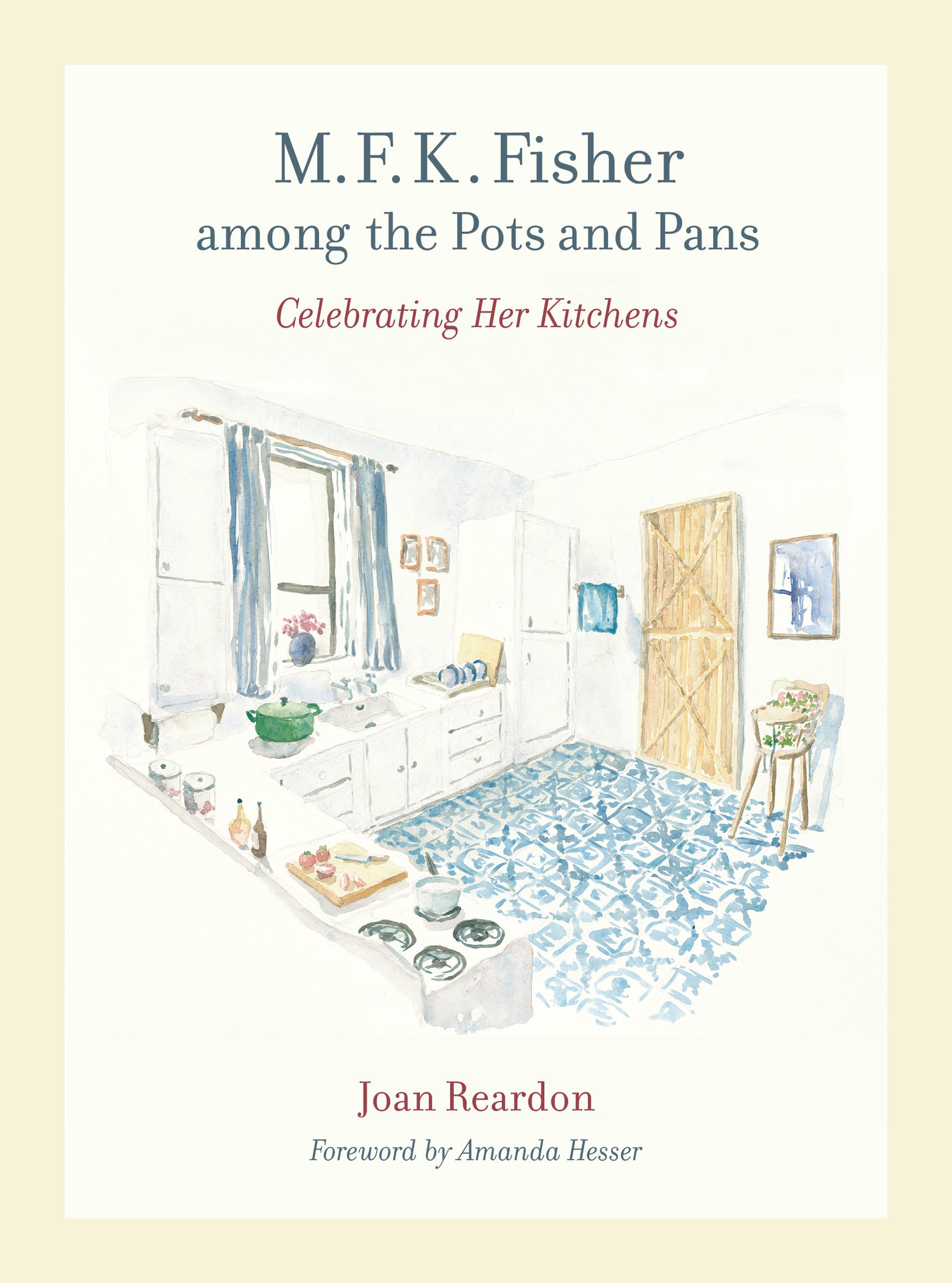M. F. K. Fisher Among the Pots and Pans: Celebrating Her Kitchens (California Studies in Food and Culture, 22, Band 22) Pop culture Books