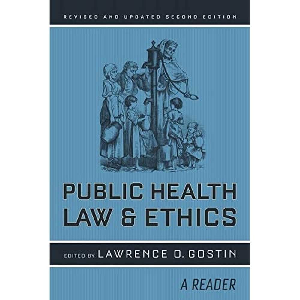 Public Health Law and Ethics: A Reader (California/Milbank Books on Health and the Public, Band 4) Medicine