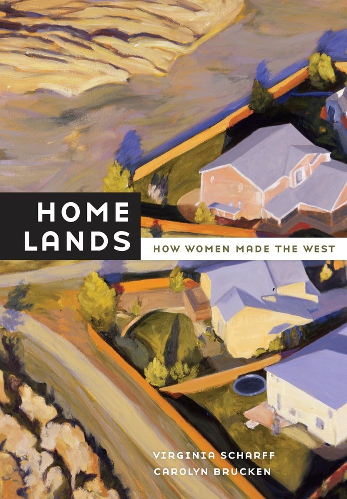 Home Lands: How Women Made the West Books