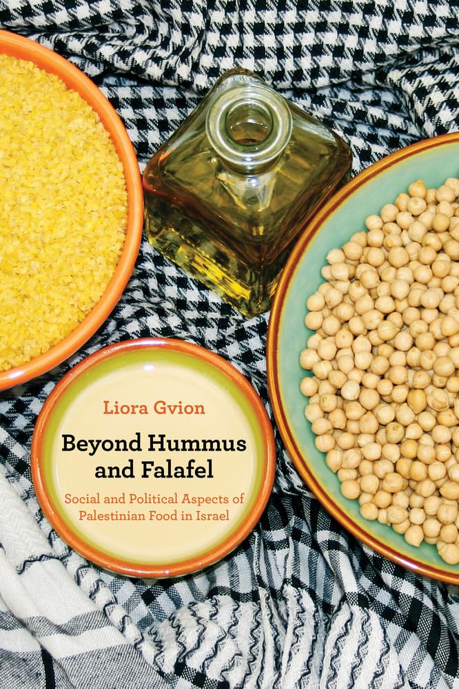 Beyond Hummus and Falafel: Social and Political Aspects of Palestinian Food in Israel: Social and Political Aspects of Palestinian Food in Israel ... Studies in Food and Culture, Band 40) Books
