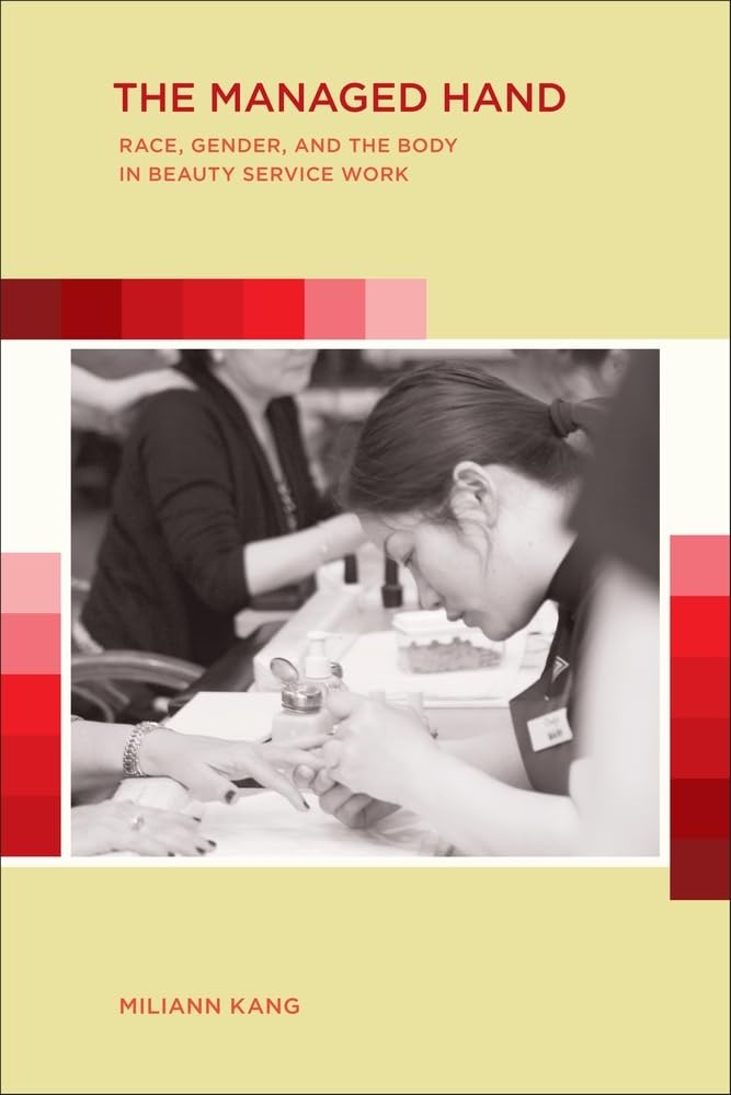 The Managed Hand: Race, Gender, and the Body in Beauty Service Work Social Sciences