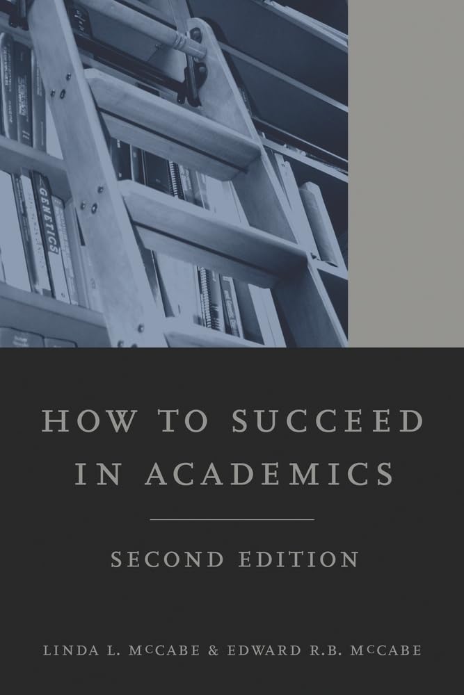 How to Succeed in Academics, 2nd edition Business, Finance & Career