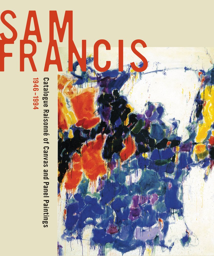 Sam Francis: Catalogue Raisonn of Canvas and Panel Paintings, 1946-1994: Edited by Debra Burchett-Lere with featured essay by William C. Agee Film, Art & Culture