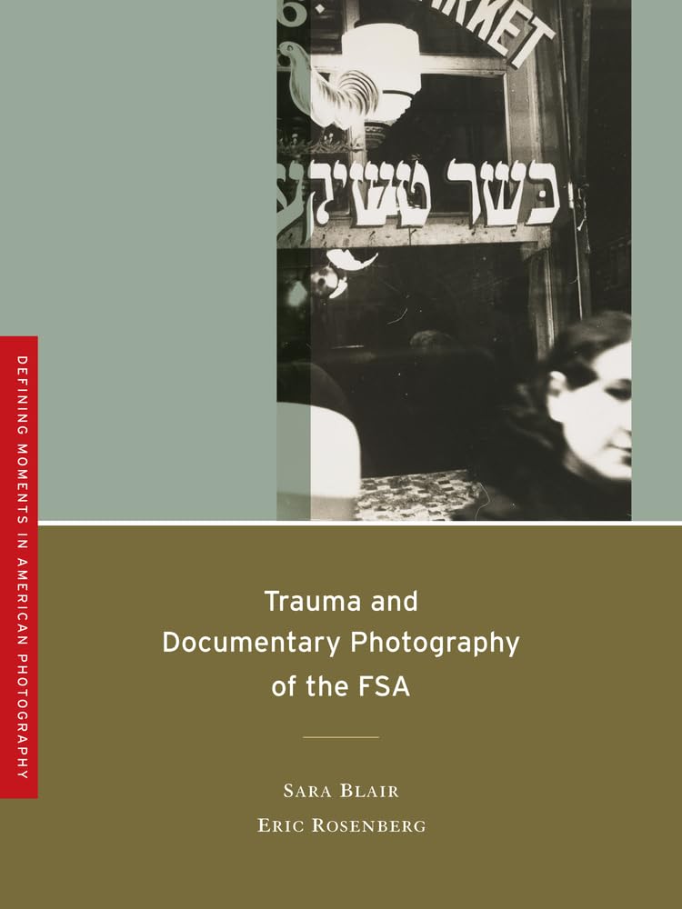 Trauma and Documentary Photography of the FSA: Volume 5 (Defining Moments in American Photography, Band 5) Travel Books