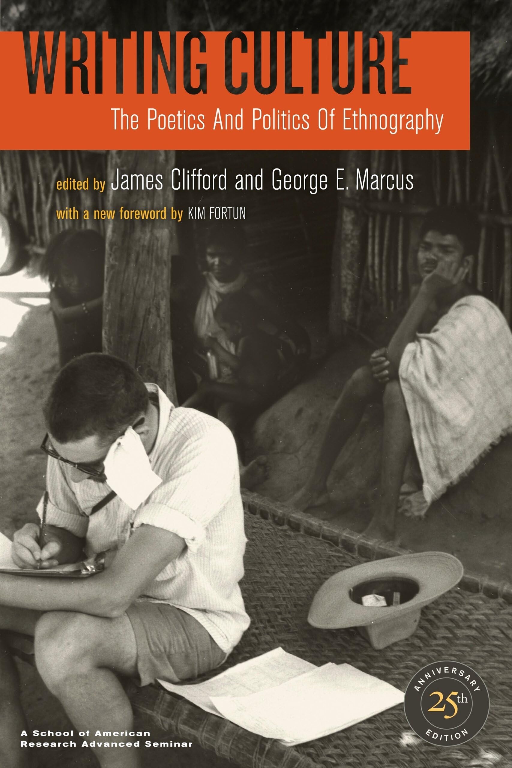 Writing Culture: The Poetics and Politics of Ethnography: The Poetics and Politics of Ethnography. Forew. by Kim Fortun Law