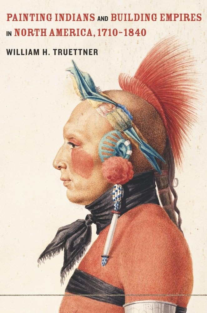 Painting Indians and Building Empires in North America, 1710-1840 Books