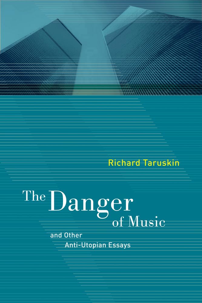 The Danger of Music and Other Anti-Utopian Essays Arts & Music