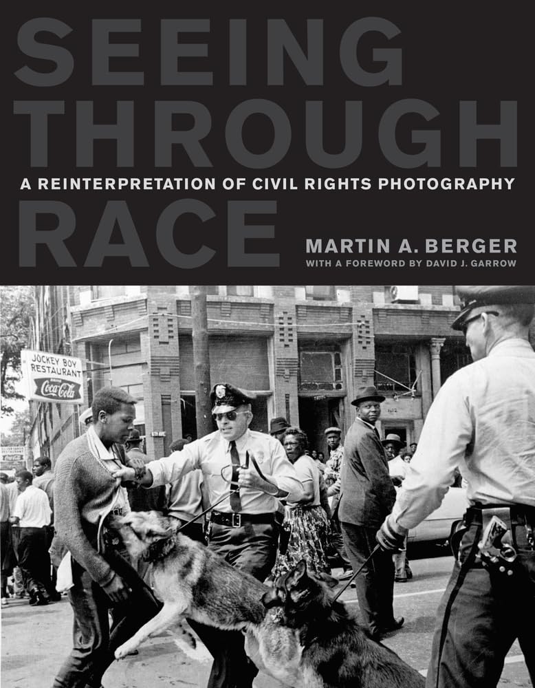 Seeing Through Race: A Reinterpretation of Civil Rights Photography book