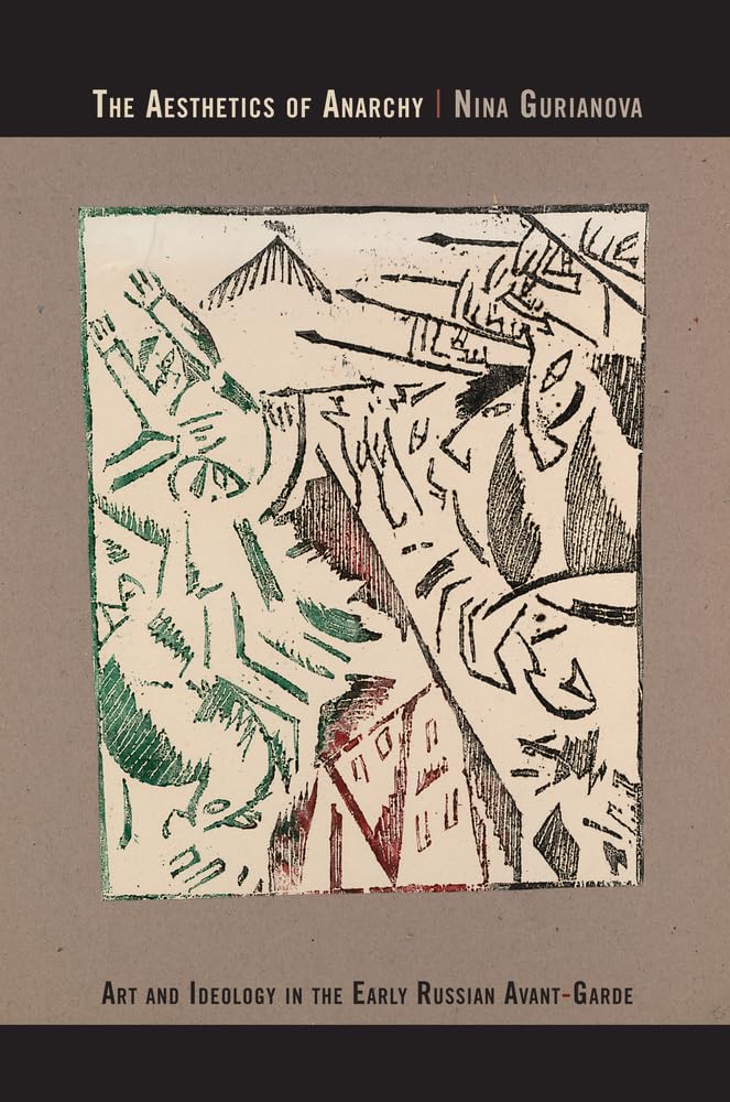 Aesthetics of Anarchy: Art and Ideology in the Early Russian Avant-Garde Social Sciences