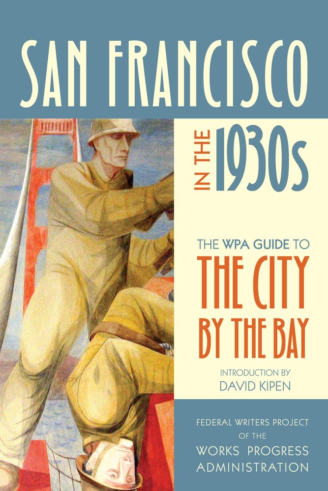 San Francisco in the 1930's: The WPA Guide to the City by the Bay (WPA Guides) Leisure, Home & Garden