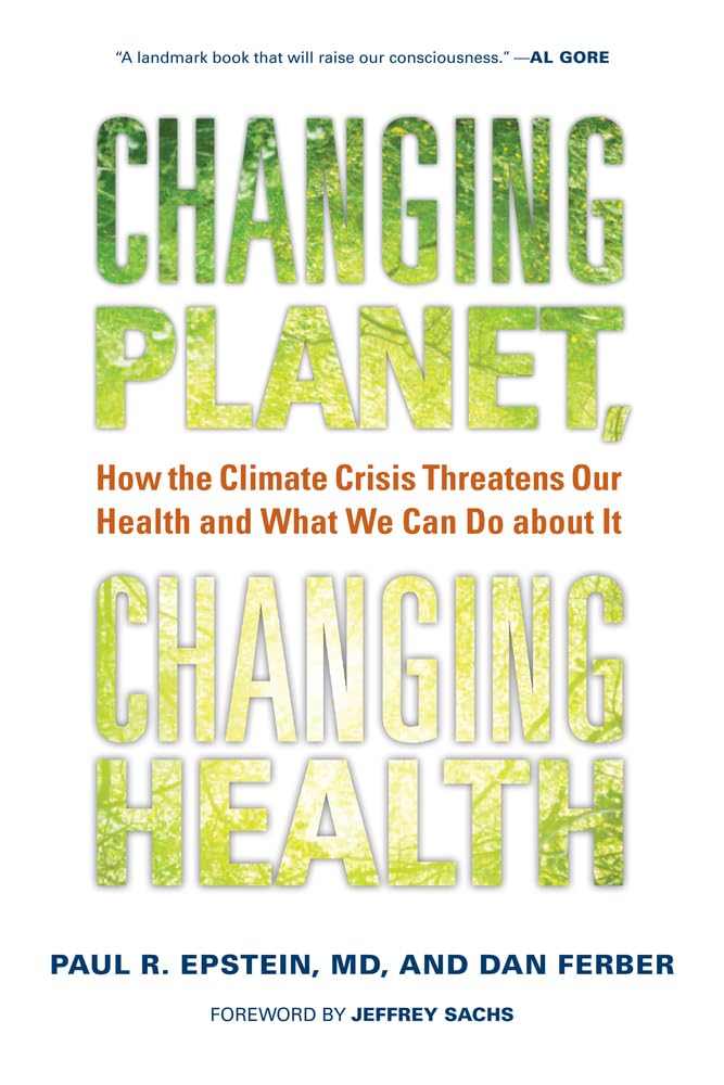 Changing Planet, Changing Health: How the Climate Crisis Threatens Our Health and What We Can Do about It Medicine