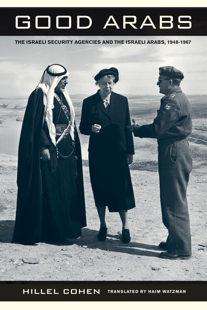 Good Arabs: The Israeli Security Agencies and the Israeli Arabs, 1948–1967 Social Sciences