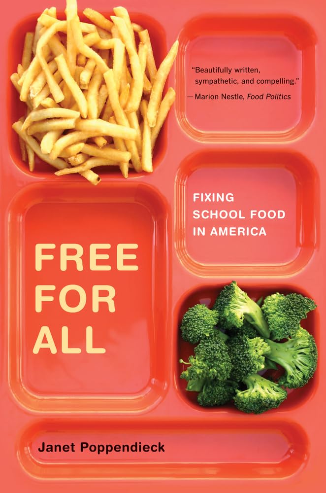 Free for All: Fixing School Food in America (California Studies in Food and Culture, Band 28) Medicine