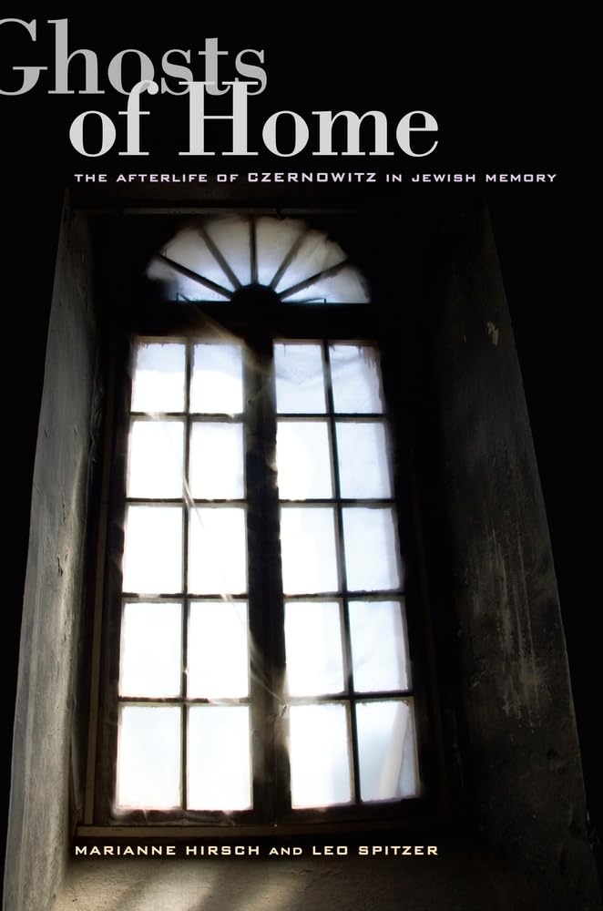 Ghosts of Home: The Afterlife of Czernowitz in Jewish Memory Religion & Esotericism