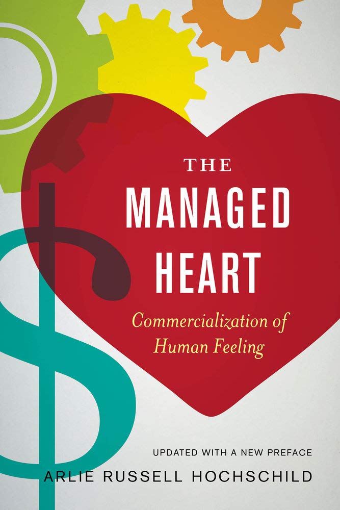Managed Heart: Commercialization of Human Feeling: Commercialization of Human Feeling, Updated with a New Preface Books