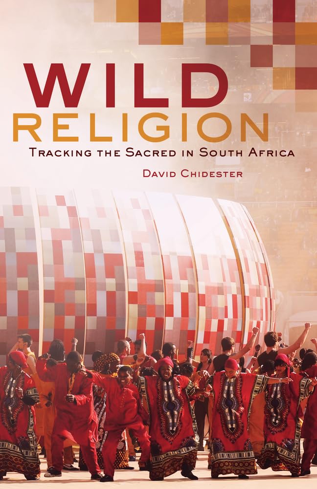 Wild Religion: Tracking the Sacred in South Africa Religion & Esotericism