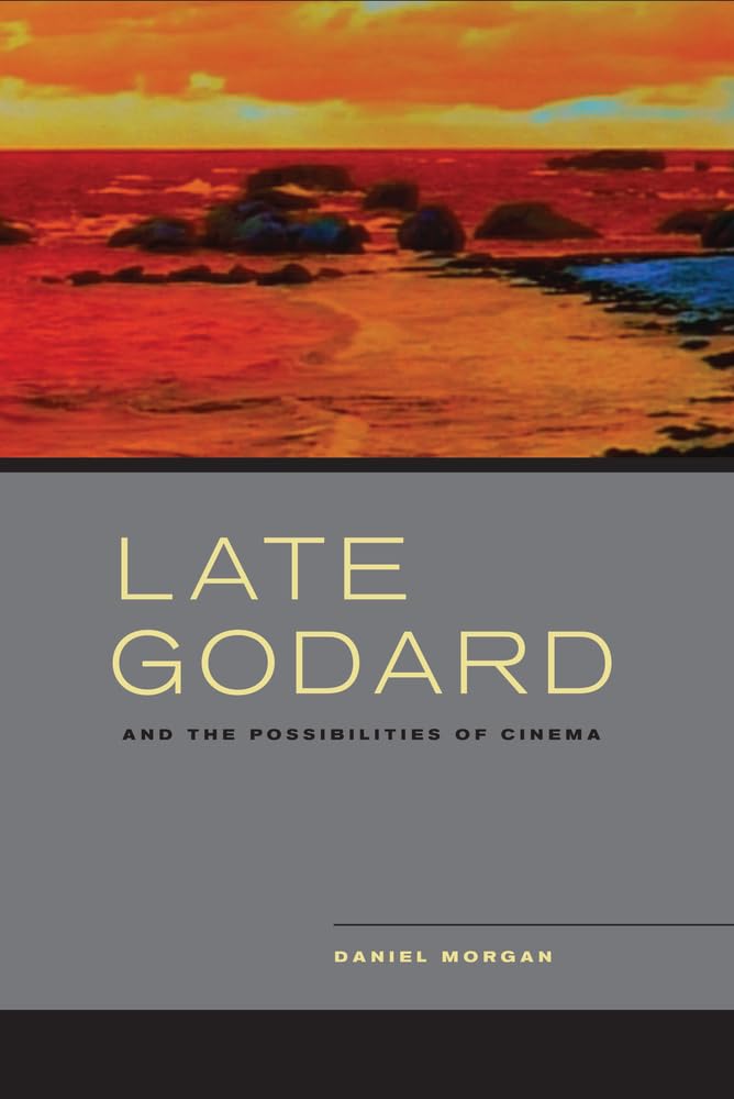 Late Godard and the Possibilities of Cinema book