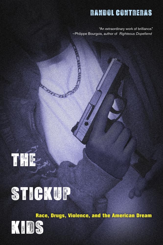 The Stickup Kids: Race, Drugs, Violence, and the American Dream Law