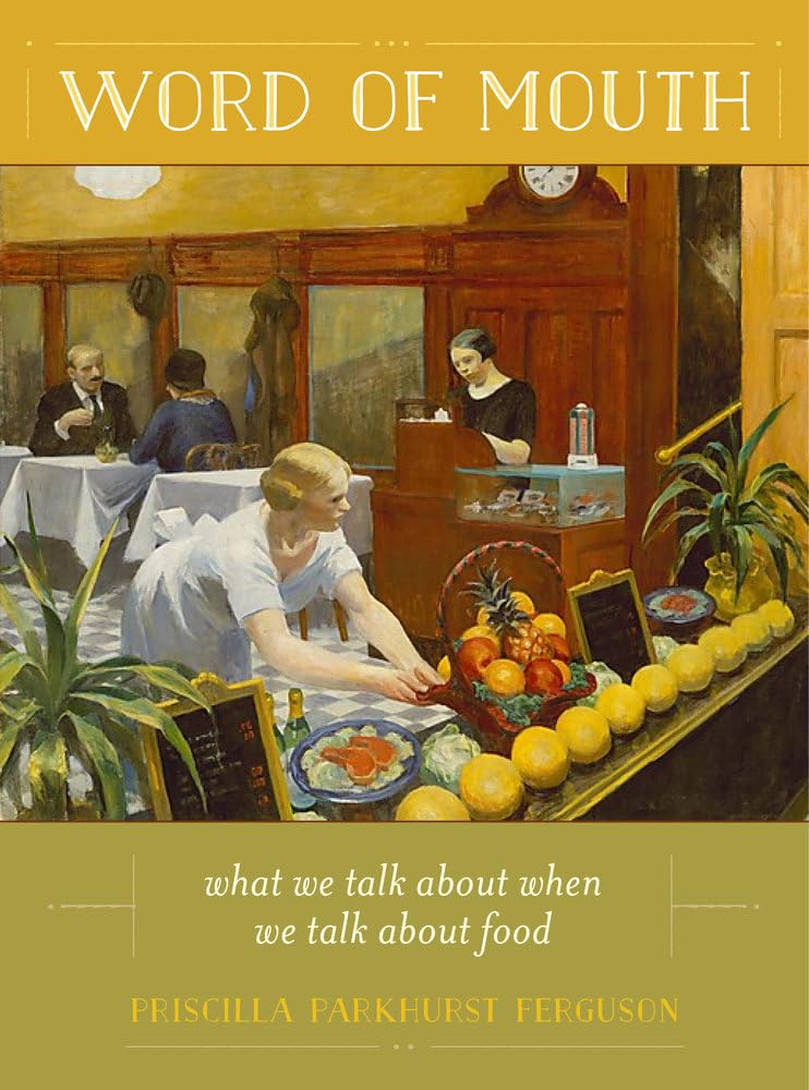 Word of Mouth: What We Talk about when We Talk about Food (California Studies in Food and Culture, 50, Band 50) Social Sciences