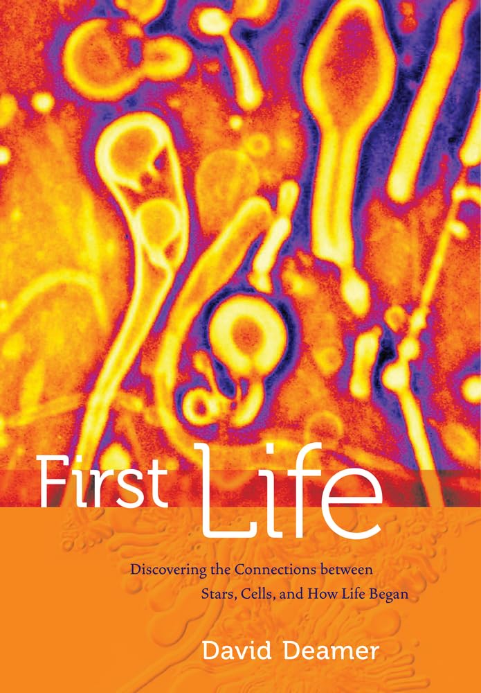 First Life: Discovering the Connections between Stars, Cells, and How Life Began Mathematics