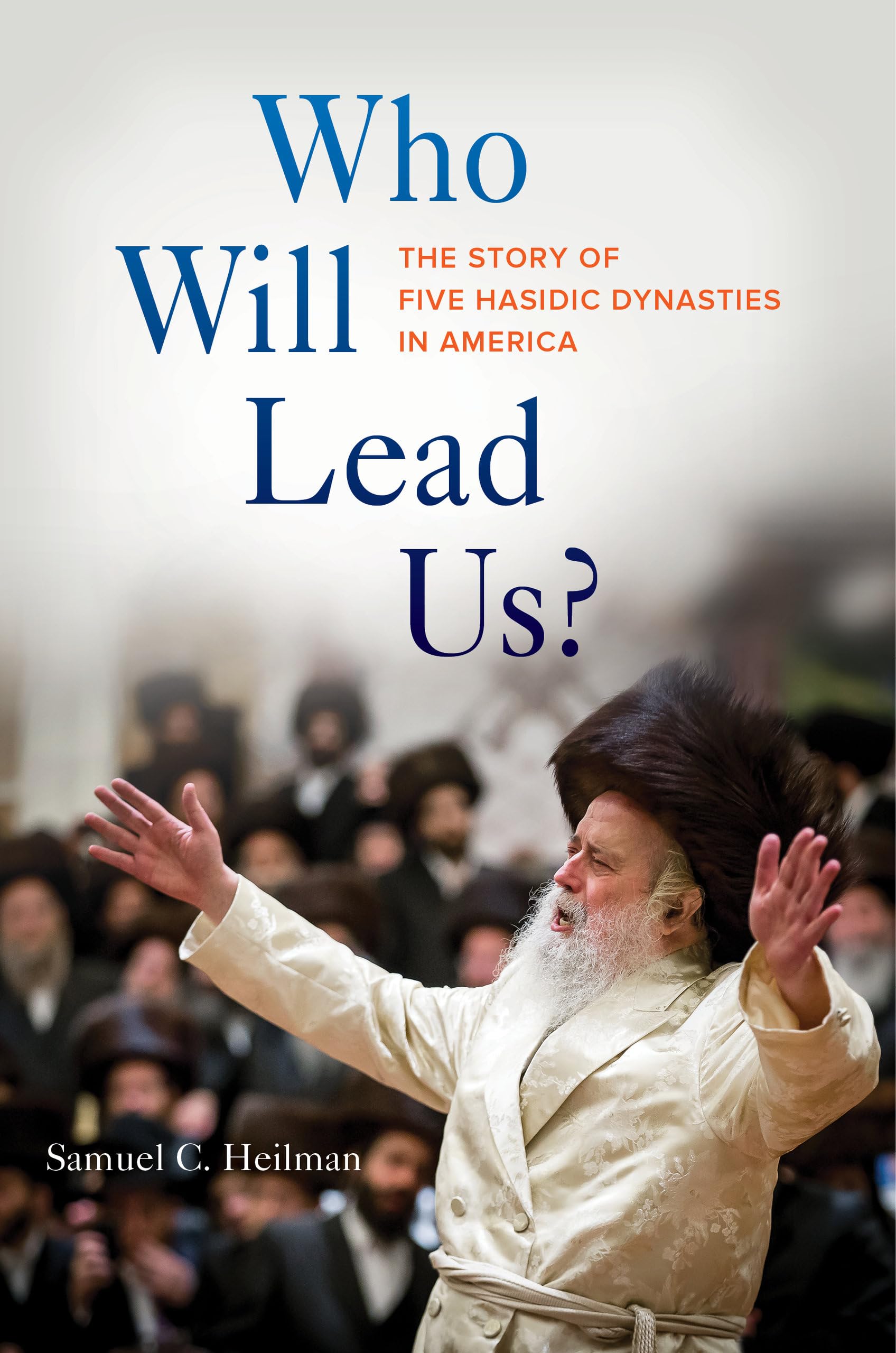 Who Will Lead Us?: The Story of Five Hasidic Dynasties in America Religion & Esotericism