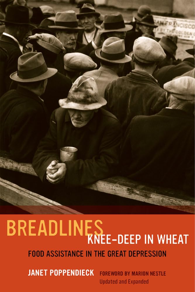 Breadlines Knee-Deep in Wheat: Food Assistance in the Great Depression (California Studies in Food and Culture, Band 53) Social Sciences